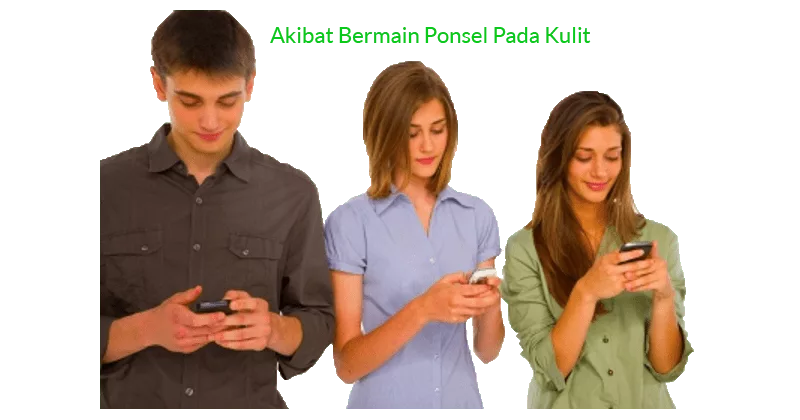Akibat Bermain Ponsel Pada Kulit