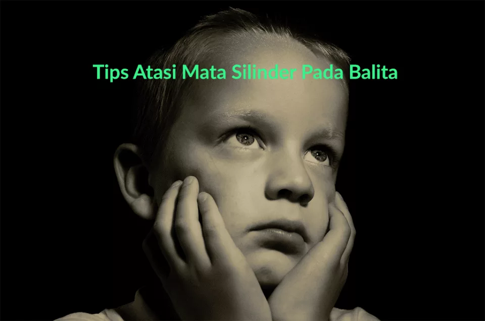 Tips Atasi Mata Silinder Pada Balita