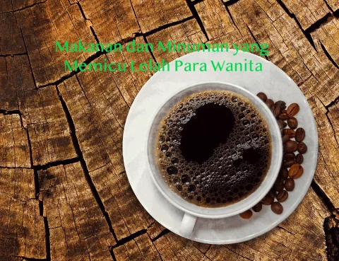 Makanan dan Minuman yang Memicu Lelah Para Wanita